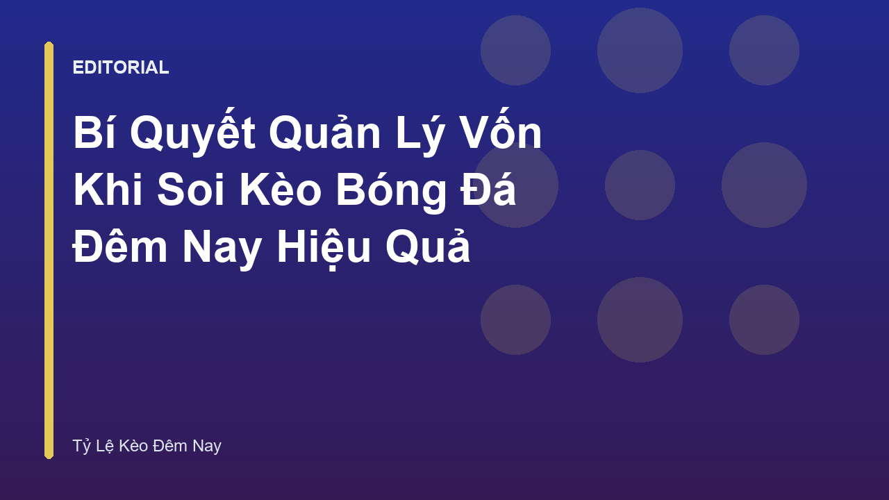 Chiến lược quản lý vốn khi soi kèo bóng đá