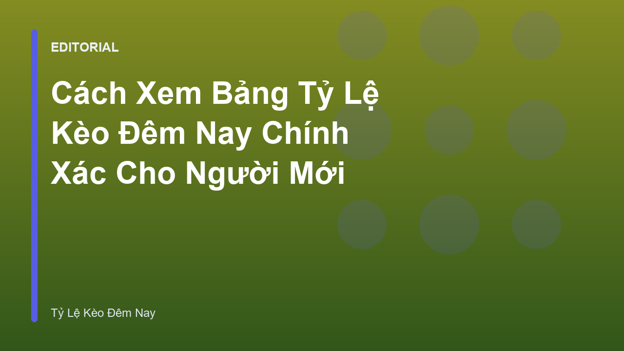 Hướng dẫn xem bảng tỷ lệ kèo bóng đá đêm nay