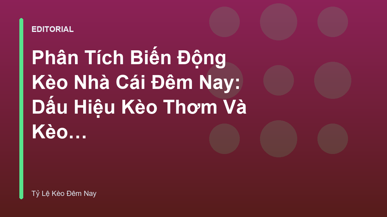 Phân tích biến động kèo nhà cái đêm nay